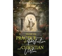 Rodriguez SJ - Practice of Perfection and Christian Virtues Volume One - X555z