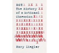 Roe: The History of a National Obsession