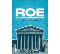 Roe Was Never Enough