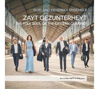 Roeland Hendrikx Ensemble - Zayt Gezunterheyt: The Folk Soul of the Eastern Clarinet
