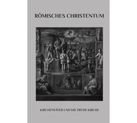 Römisches Christentum: Kirchenväter und die frühe Kirche