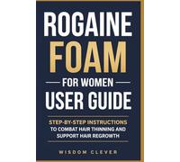 Rogaine Foam for Women User Guide: Step-by-Step Instructions to Combat Hair Thinning and Support Hair Regrowth