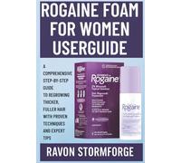 Rogaine Foam for Women Userguide: A Comprehensive Step-by-Step Guide to Regrowing Thicker, Fuller Hair with Proven Techniques and Expert Tips