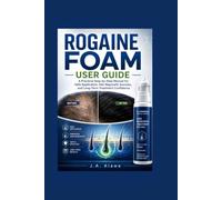 Rogaine Foam User Guide: A Practical Step-by-Step Manual for Safe Application, Hair Regrowth Success, and Long-Term Treatment Confidence
