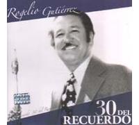 Rogelio Gutierrez - 30 Del Recuerdo