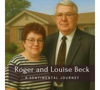 Roger and Louise Beck: A Sentimental Journey (Family History StoryBooks)