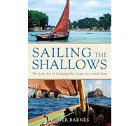Roger Barnes - Sailing the Shallows The lost art of cruising the coa - E245z