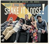 Roger C. Wade & the Houserockers - Shake It Loose! [VINYL]