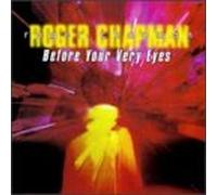 Roger Chapman - Before Your Very Eyes