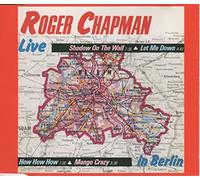 Roger Chapman - Live in Berlin (Shadow on the wall..)