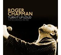 Roger Chapman - Turn It Up Loud - The Recordings 1981-1985 [CD]