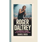 ROGER DALTREY: My Generation's Thunder - The Story of Rock's Reluctant Frontman