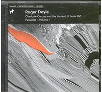 Roger Doyle: Charlotte Corday And The Lament Of Louis XVI/...