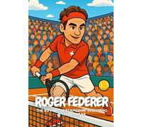 Roger Federer: A true story of passion, tennis, and chasing big dreams.
