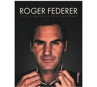 Roger Federer: Le Plus grand de tous les temps