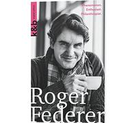Roger Federer: Phenomenon. Enthusiast. Philanthropist (Kurzportraits Kurz & Bundig)