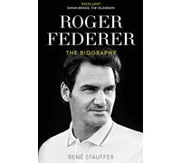 Roger Federer: The Biography