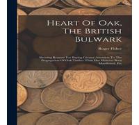 Roger Fisher Heart Of Oak, The British Bulwark: Shewing Reasons For Paying Roger Fisher Multicolor