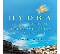 Roger Green Hydra & the Bananas of Leonard Cohen: A Search for Serenity in Roger Green Multicolor