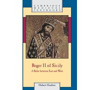 Roger II of Sicily: A Ruler between East and West (Cambridge Medieval Textbooks)