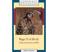 Roger II of Sicily: A Ruler between East and West (Cambridge Medieval Textbooks)