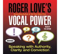 Roger Love's Vocal Power: Speaking with Authority, Clarity and Conviction (Your Coach in a Box) by Roger Love (2005-04-01)