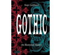 Roger Luckhurst - Gothic An Illustrated History - Hardback - F245z