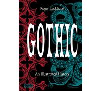 Roger Luckhurst - Gothic An Illustrated History - Hardback - K245z