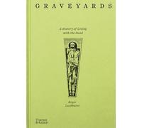 Roger Luckhurst - Graveyards A History of Living with the Dead - Har - C245z