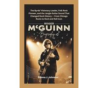 Roger McGuinn Biography: The Byrds’ Visionary Leader, Folk Rock Pioneer, and the Jangle Guitar Sound That Changed Rock History - From Chicago Roots to Rock and Roll Icon