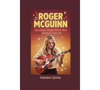ROGER MCGUINN: The Jingle-Jangle Guitar Hero- Biography for kids