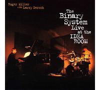 ROGER MILLER - The Binary System Live At The Idea Room