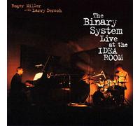 ROGER MILLER - The Binary System Live At The Idea Room