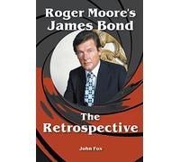 Roger Moore's James Bond - The Retrospective