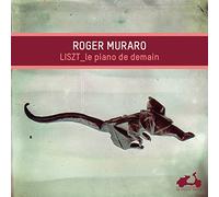 Roger Muraro - Liszt: Le Piano De Demain