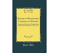 Roger of Wendover's Flowers of History, Vol. 2 of 2: Comprising the History of England; From the Descent of the Saxons to A. D. 1235 (Classic Reprint)