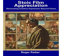 Roger Parker Stoic Film Appreciation: Discovering Creative Expression Beyond Roger Parker Multicolor