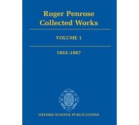 Roger Penrose: Collected Works: Volume 1: 1953-1967 (Oxford Science Publications)