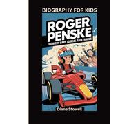 ROGER PENSKE: From Toy Cars to Real Racetracks- Biography For Kids