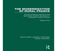 Roger Price The Modernization of Rural France: Communications Networks and Roger Price Multicolor