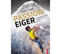 Roger Schäli - Passion Eiger: Legendäre Routen damals und heute