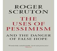 Roger Scruton The Uses of Pessimism Paperback Book in White Roger Scruton White