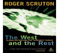 Roger Scruton West & the Rest: Globalization & the Terrorist Threat Roger Scruton Multicolor