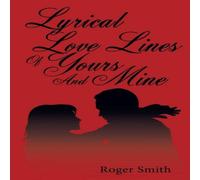Roger Smith Lyrical Love Lines of Yours & Mine Paperback Book Roger Smith Multicolor