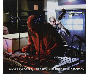 Roger Svedberg & Friends - Roger Svedberg & Friends - Tribute To Milt Jackson Volume 1