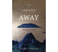 Roger Wagner The Farther Away: Poems & Images Paperback Book Roger Wagner Multicolor
