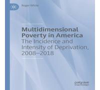 Roger White Multidimensional Poverty in America : The Incidence & Intensity Roger White Multicolor