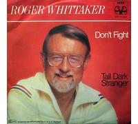 Roger Whittaker - Don't Fight / Tall Dark Stranger [Vinyl Single 7'']