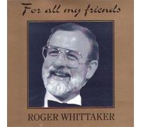 Roger Whittaker - For all my friends