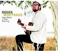 ROGER WHITTAKER - NEW WORLD IN THE MORNING 2 CD NEW